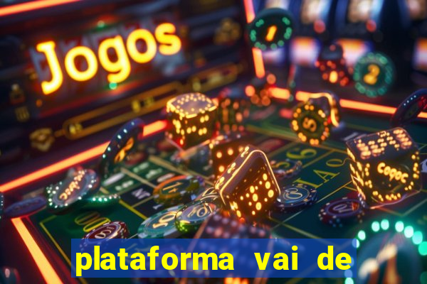 plataforma vai de bet gusttavo lima